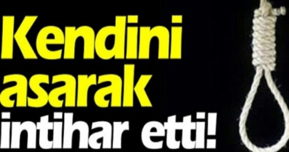 KENDİNİ ASARAK İNTİHAR ETTİ